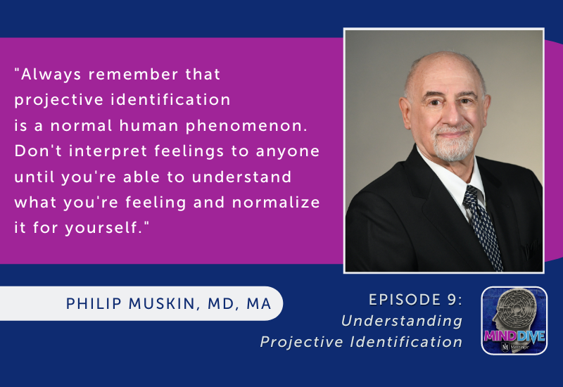 Menninger Clinic | Mind Dive Podcast Episode Addresses Understanding Projective Identification