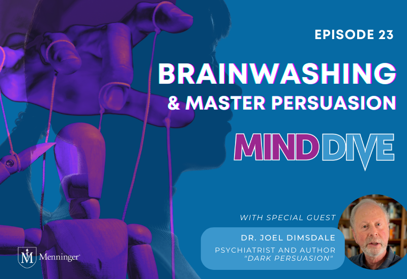 Menninger Clinic | Mind Dive Podcast Examines Brainwashing