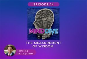Menninger Clinic | Podcast Tackles the Measurement of Wisdom