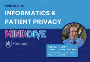 Menninger Clinic | How Informatics Affects Psychiatric Care Today