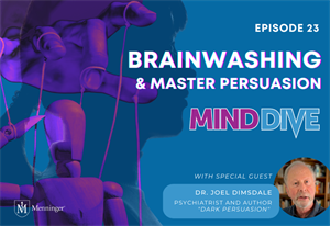 Menninger Clinic | Mind Dive Podcast Examines Brainwashing