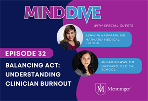 Menninger Clinic | Mind Dive Podcast Confronts Clinician Burnout