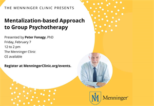 Menninger Clinic | Dr. Peter Fonagy to Present CE Lecture on Mentalization and Group Psychotherapy
