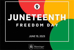 Menninger Clinic | Menninger Celebrates Juneteenth