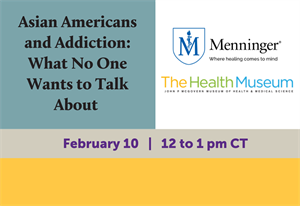 Menninger Clinic | Register for Webinar About Asian Americans and Addiction