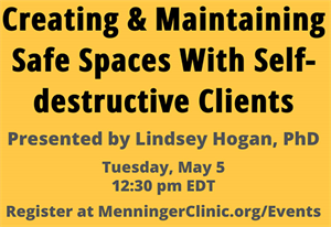 Menninger Clinic | Menninger Psychologist to Present Free Webinar About Helping Self-destructive Clients
